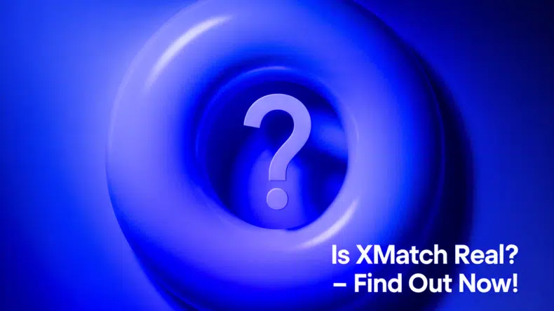 Is Xmatch Real? Unbiased Review & What You Need to Know